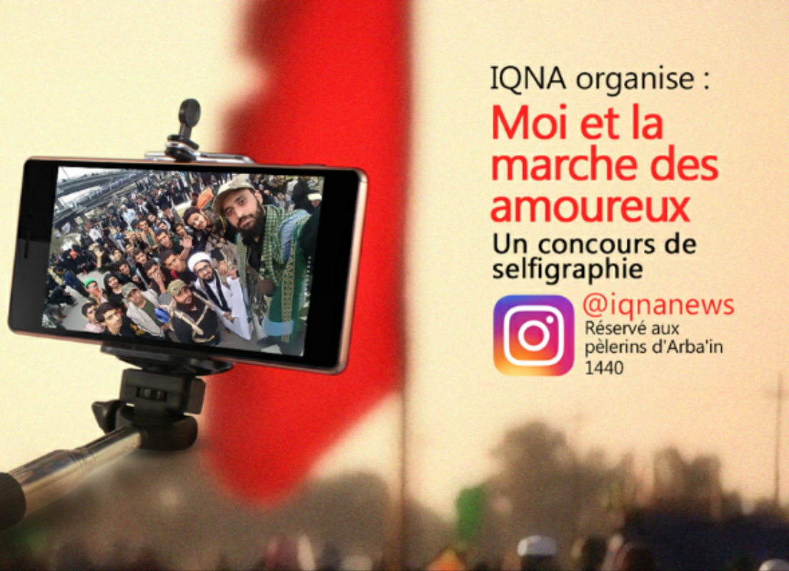 IQNA organise un concours de selfigraphie pour Arba’in